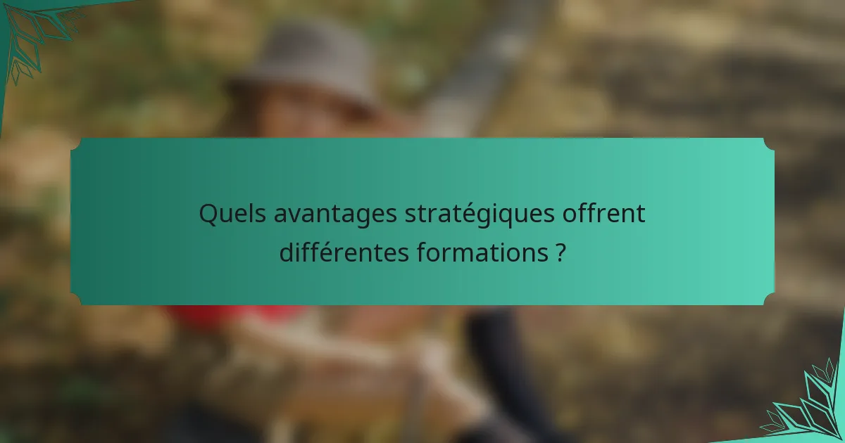 Quels avantages stratégiques offrent différentes formations ?